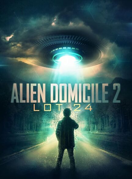 دانلود فیلم خانه بیگانه 2: لات 24 | Alien Domicile 2: Lot 24