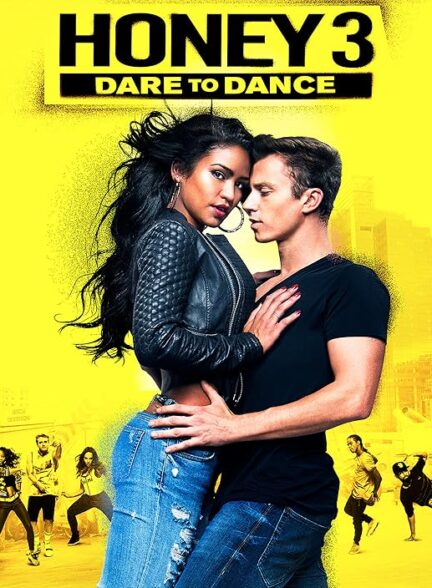 دانلود فیلم عسل 3: جرات رقصیدن | Honey 3: Dare to Dance