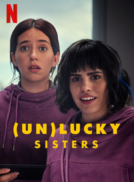 دانلود فیلم خواهران بد شانس | 2024 (Un)lucky Sisters