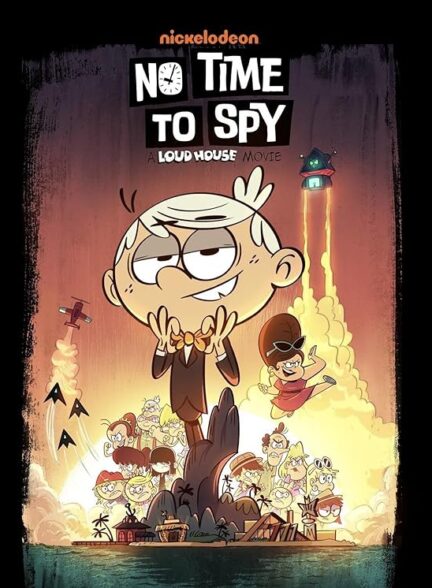 دانلود فیلم زمانی برای جاسوسی نیست| No Time to Spy: A Loud House Movie