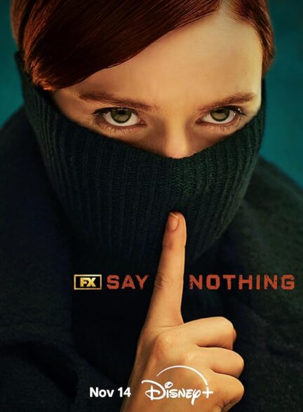 دانلود سریال حرفی نزن | Say Nothing 2024