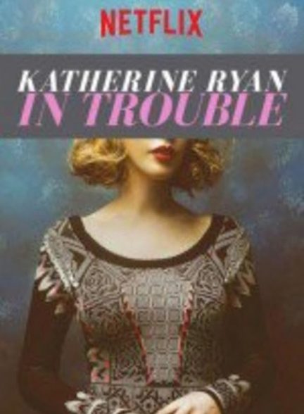 دانلود فیلم کاترین رایان: در مشکل | Katherine Ryan: In Trouble 2024