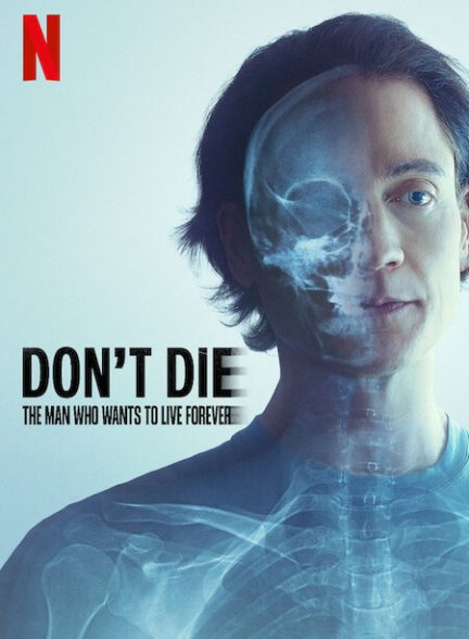 دانلود فیلم نمیر: مردی که می خواهد برای همیشه زندگی کند | Don’t Die: The Man Who Wants to Live Forever 2025